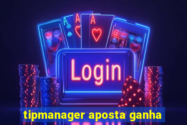 tipmanager aposta ganha